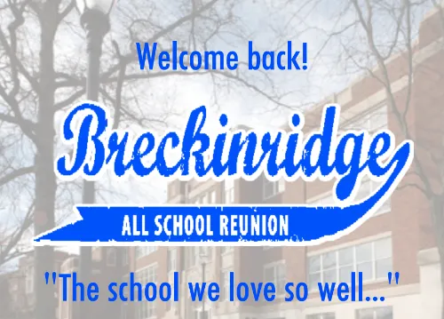 Graphic of Welcome Back to the Breckinridge All-School Reunion. The school we love so well.